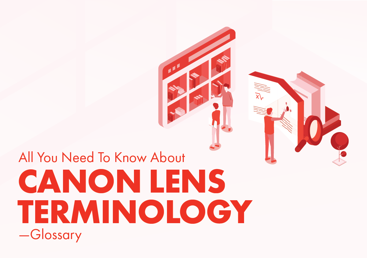 All You Need To Know About Canon Lens Terminologies